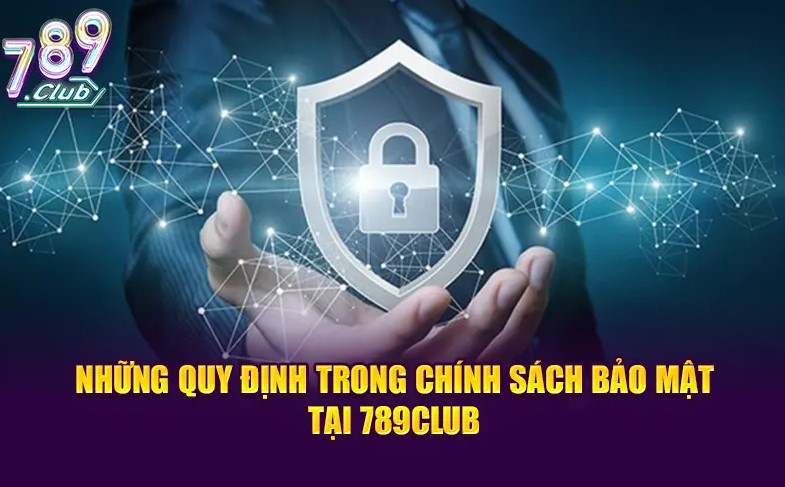 Chính sách bảo mật 789Club ngăn chặn gian lận tại Cổng Game hàng đầu